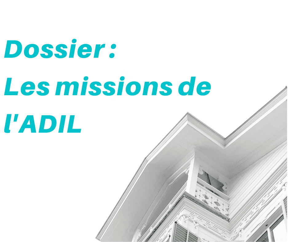Pourquoi utiliser les services de l’ADIL ?